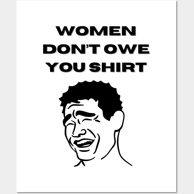 Women Don't Owe Your Shirt Wall Art by Tee Shop